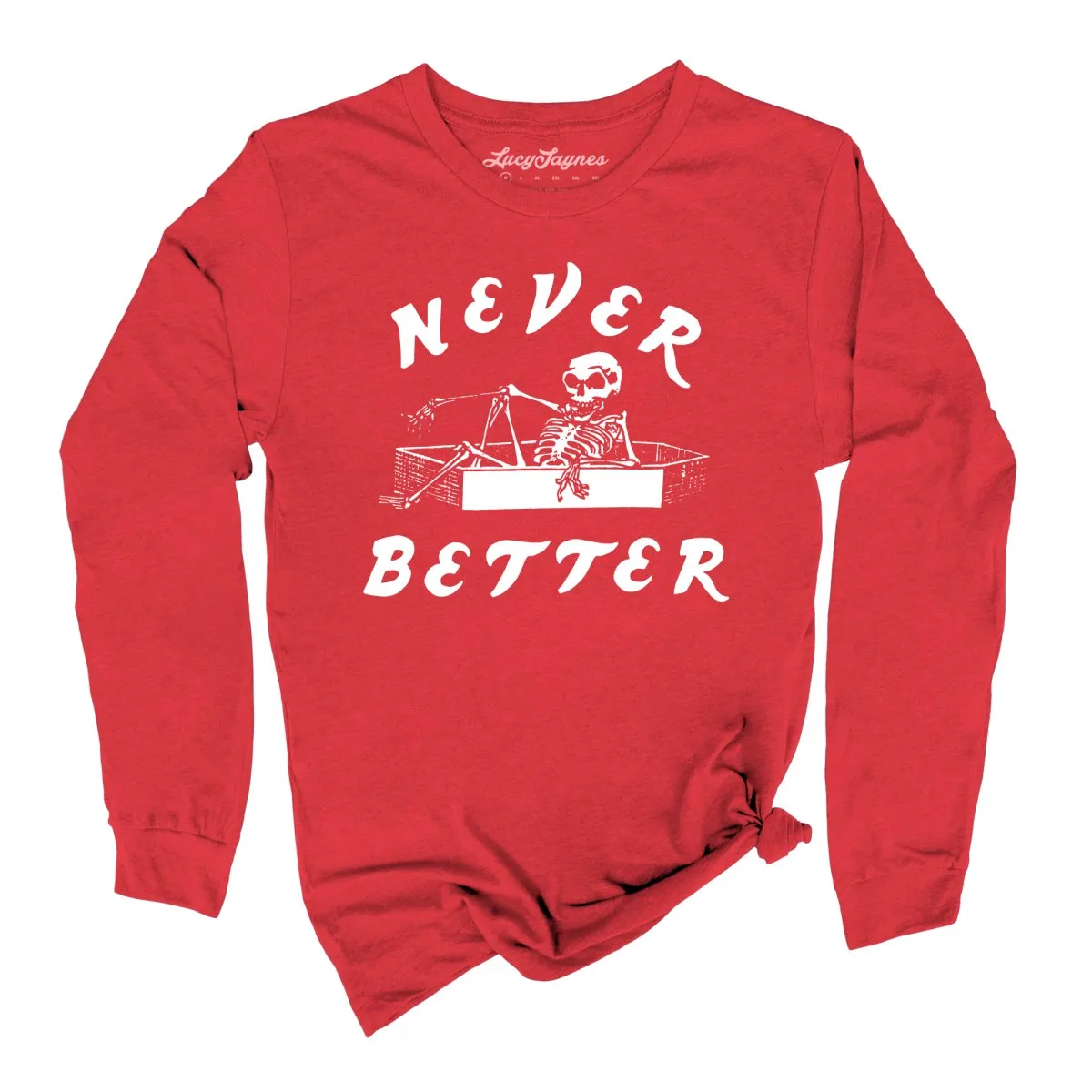 Never Better Long Sleeve Tee