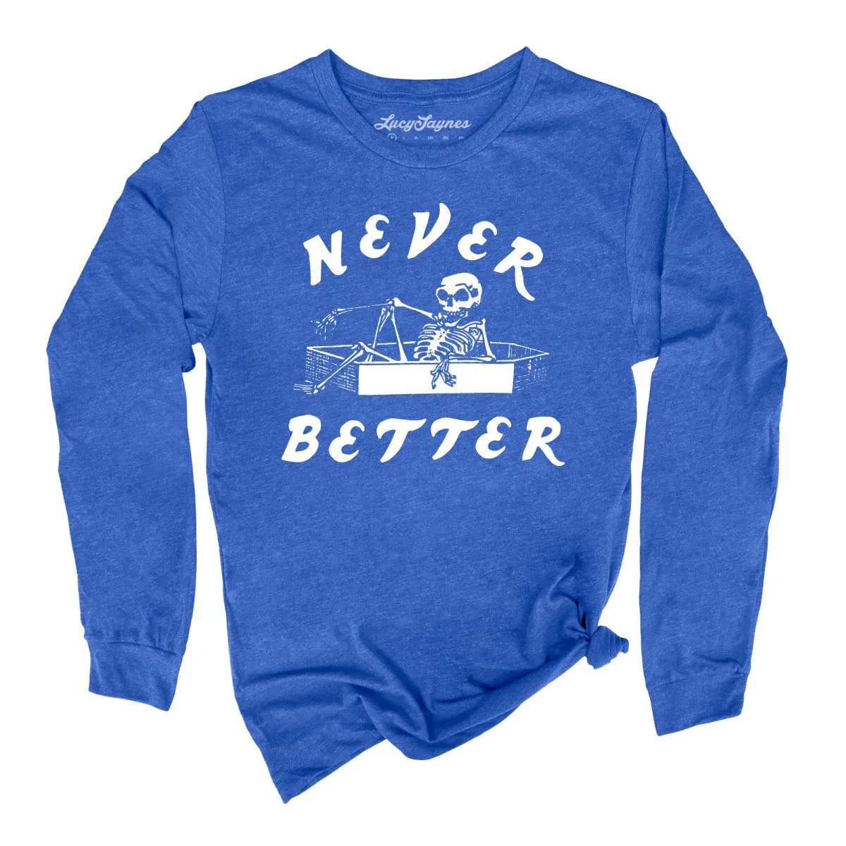 Never Better Long Sleeve Tee