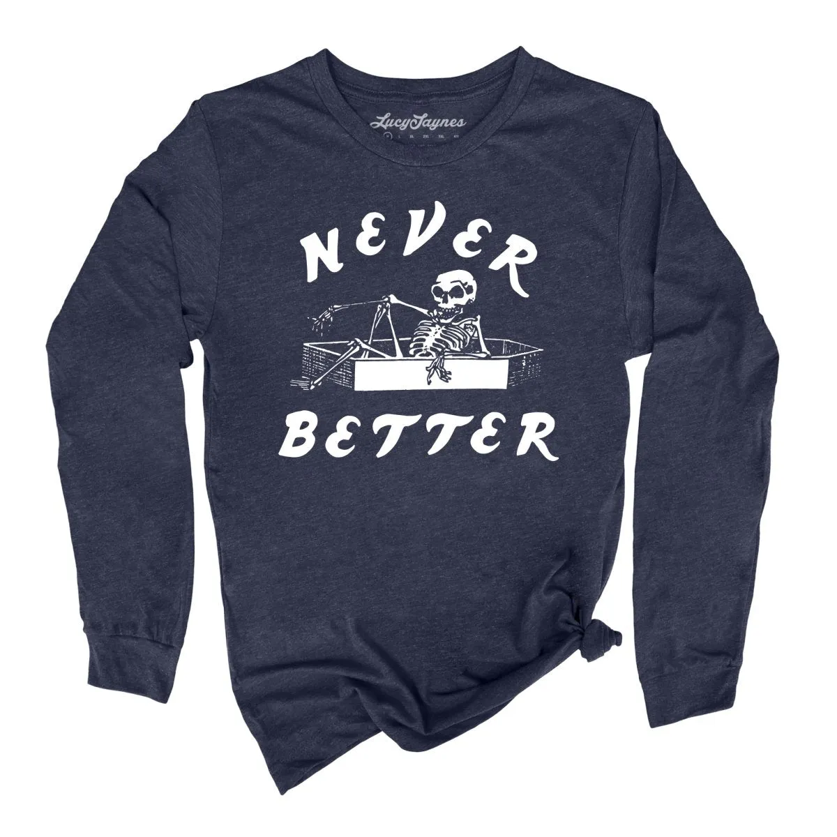 Never Better Long Sleeve Tee